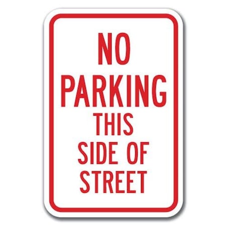 Signmission No Parking This Side Of Street 12inx18in Heavy Gauge Aluminums, A-1218 No Parkings - Side Stre A-1218 No Parking Signs - Side Stre